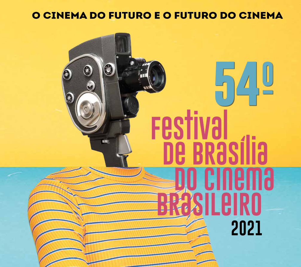 54. Festival de Brasília do Cinema Brasileiro : o cinema do futuro e o futuro do cinema. O cinema e o futuro do cinema
